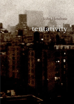 tentativity by Heseltine, John