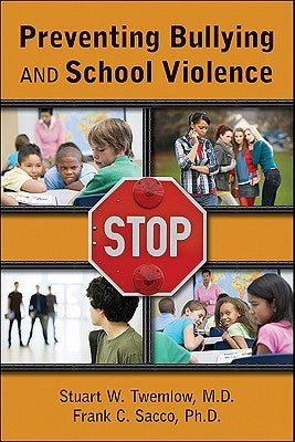 Preventing Bullying and School Violence by Twemlow, Stuart W.