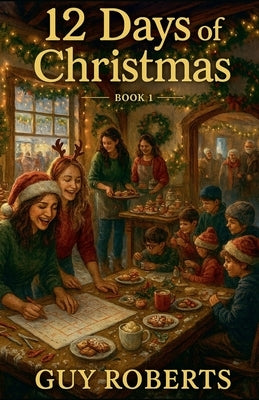 12 Days Of Christmas Book 1 by Roberts, Guy
