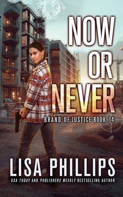 Now or Never by Phillips, Lisa