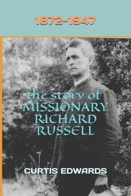 The Story of Missionary Richard Russell by Edwards, Curtis