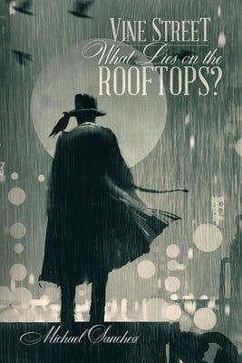 Vine Street: What Lies on The Rooftops? by Sanchez, Michael