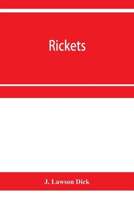 Rickets: a study of economic conditions and their effects on the health of the nation by Lawson Dick, J.