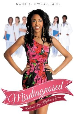 Misdiagnosed by Owusu, M. D. Nada B.