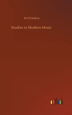 Studies in Modern Music by Hadow, W. H.