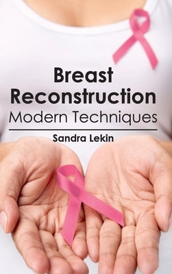 Breast Reconstruction: Modern Techniques by Lekin, Sandra