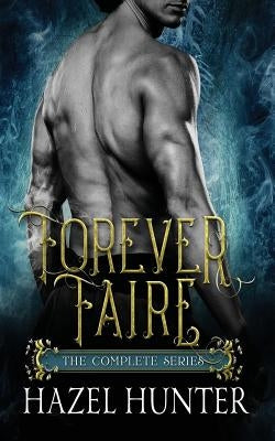 Forever Faire - The Complete Series Box Set: A Fae Fantasy Romance Series by Hunter, Hazel