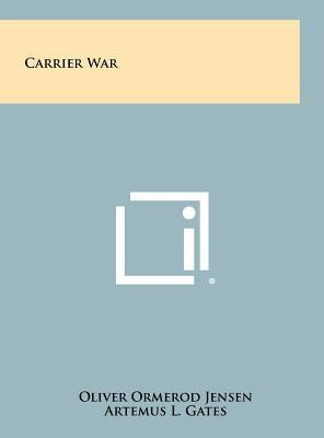 Carrier War by Jensen, Oliver Ormerod