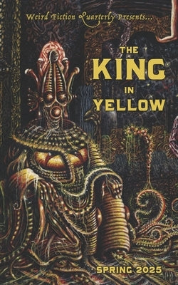 Weird Fiction Quarterly: The King in Yellow 2025 by Pulver, Joseph S., Sr.