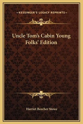 Uncle Tom's Cabin Young Folks' Edition by Stowe, Harriet Beecher