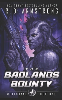 The Badlands Bounty: Wolfsbane book 1, a scifi tale by Armstrong, Robert D.
