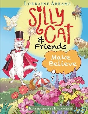 Silly Cat and Friends Make Believe by Abrams, Lorraine