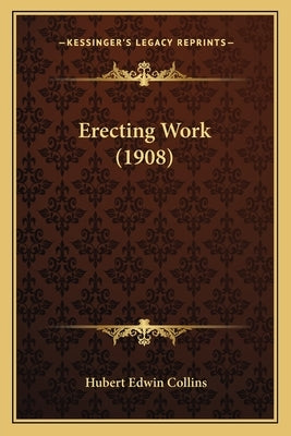 Erecting Work (1908) by Collins, Hubert Edwin