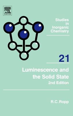 Luminescence and the Solid State: Volume 21 by Ropp, Richard C.