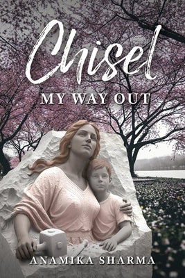 Chisel My Way Out by Sharma, Anamika