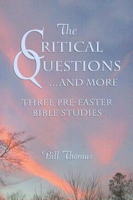 The Critical Questions...and More by Thomas, Bill