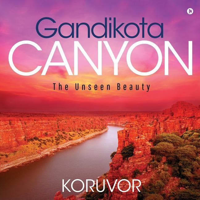 Gandikota Canyon: The Unseen Beauty by Koruvor
