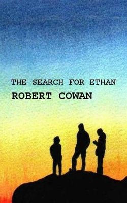 The Search for Ethan by Cowan, Robert