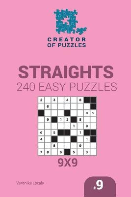 Creator of puzzles - Straights 240 Easy Puzzles 9x9 (Volume 9) by Krylov, Mykola