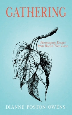 Gathering: Homespun Essays from Beech Tree Lane by Owens, Dianne Poston