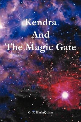 Kendra And The Magic Gate by Harlaquinn, G. P.