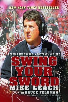 Swing Your Sword: Leading the Charge in Football and Life by Leach, Mike