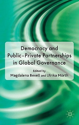 Democracy and Public-Private Partnerships in Global Governance by Bexell, M.