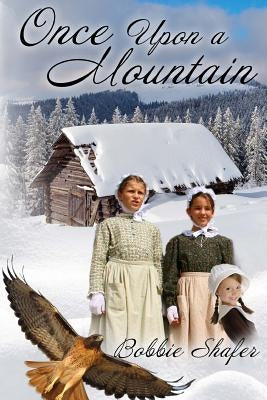 Once Upon A Mountain by Shafer, Bobbie