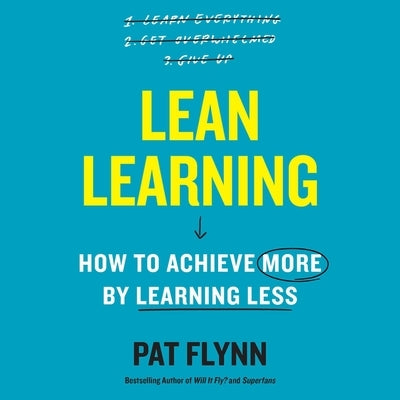 Lean Learning: How to Achieve More by Learning Less by Flynn, Pat
