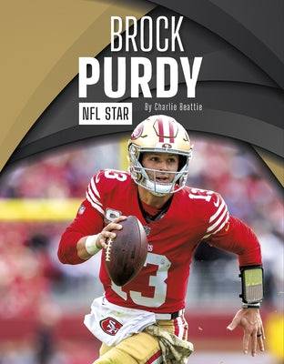 Brock Purdy: NFL Star by Beattie, Charlie