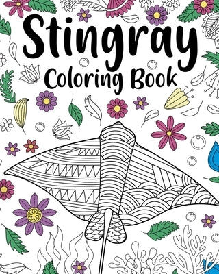 Stingray Coloring Book: Coloring Books for Adults, Stingray Zentangle Coloring Pages, Under The Sea by Paperland
