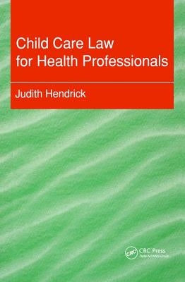 Child Care Law for Health Professionals by Hendrick, Judith