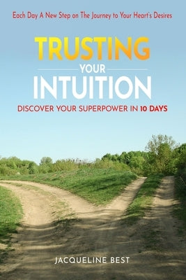 Trusting Your Intuition: Discover Your Superpower in 10 days by Best, Jacqueline