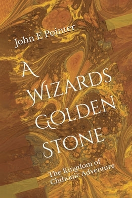 A Wizards Golden Stone by Pointer, John E.