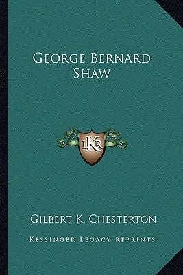 George Bernard Shaw by Chesterton, Gilbert K.