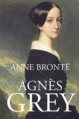 Agnes Grey by Bronte, Anne