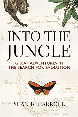 Into the Jungle: Great Adventures in the Search for Evolution by Carroll, Sean B.