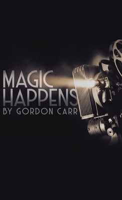 Magic Happens by Carr, Gordon