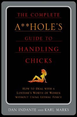 Complete A**hole's Guide to Handlin by Indante, Dan