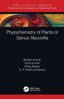 Phytochemistry of Plants of Genus Rauvolfia by Kumar, Brijesh