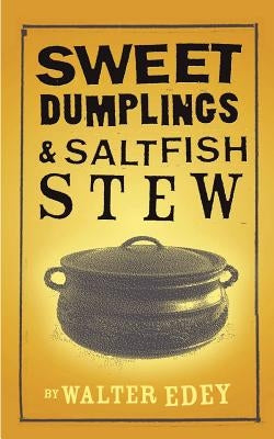 Sweet Dumplings and Salt Fish Stew by Edey, Walter