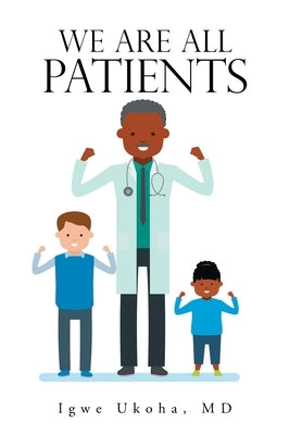 We Are All Patients by Ukoha, Igwe