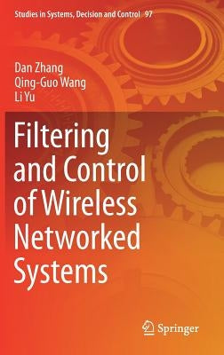 Filtering and Control of Wireless Networked Systems by Zhang, Dan