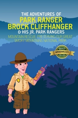 The Adventures of Park Ranger Brock Cliffhanger & His Jr. Park Rangers: Mountain Rescue: Preserving Our Great Smoky Mountains National Park by Villareal, Mark