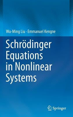 Schrödinger Equations in Nonlinear Systems by Liu, Wu-Ming