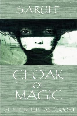 Shaihen Heritage: Book 1: Cloak of Magic by Rule, Susan A.