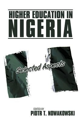 Higher Education in Nigeria: Selected Aspects by Nowakowski, Piotr T.