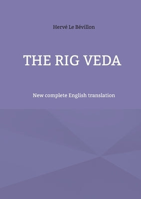 The Rig Veda: New complete English translation by Le Bévillon, Hervé