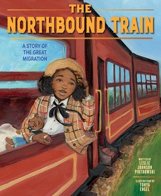 The Northbound Train: A Story of the Great Migration (a Picture Book) by Piotrowski, Leslie Johnson