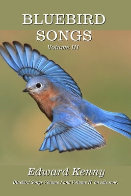 Bluebird Songs (Volume III) by Kenny, Edward